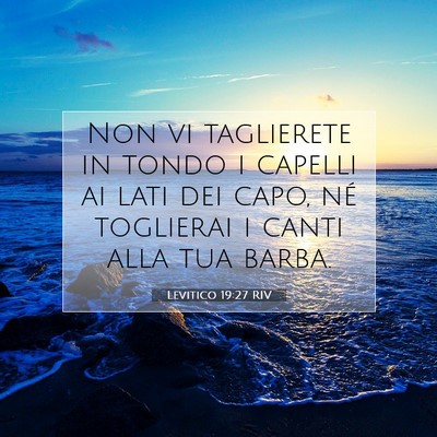 Picture 07 - Levitico 19:27 RIV - Non vi taglierete in tondo i capelli ai lati dei - Bible Verse Picture