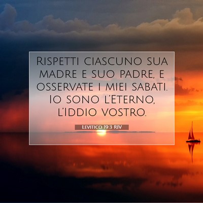 Picture 07 - Levitico 19:3 RIV - Rispetti ciascuno sua madre e suo padre, e - Bible Verse Picture