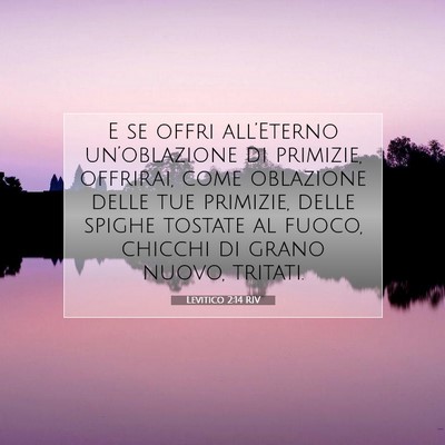 Picture 07 - Levitico 2:14 RIV - E se offri all’Eterno un’oblazione di - Bible Verse Picture