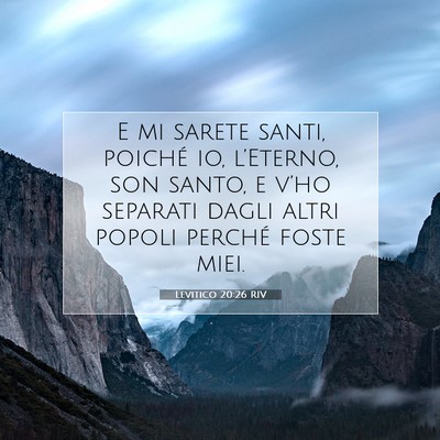 Picture 07 - Levitico 20:26 RIV - E mi sarete santi, poiché io, l’Eterno, son - Bible Verse Picture