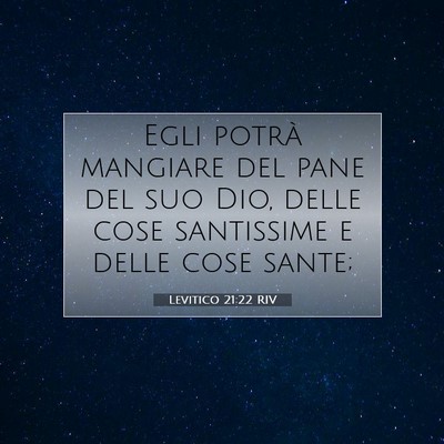 Picture 07 - Levitico 21:22 RIV - Egli potrà mangiare del pane del suo Dio, delle - Bible Verse Picture