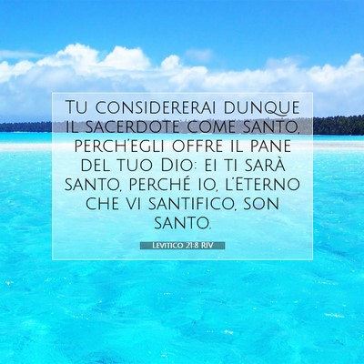 Picture 07 - Levitico 21:8 RIV - Tu considererai dunque il sacerdote come santo, - Bible Verse Picture