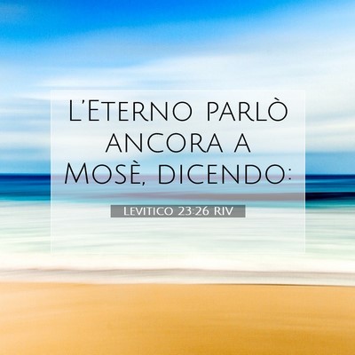 Picture 07 - Levitico 23:26 RIV - L’Eterno parlò ancora a Mosè, - Bible Verse Picture
