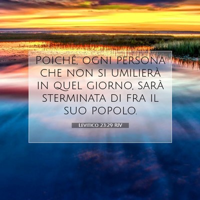 Picture 07 - Levitico 23:29 RIV - Poiché, ogni persona che non si umilierà in - Bible Verse Picture