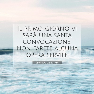 Picture 07 - Levitico 23:35 RIV - Il primo giorno vi sarà una santa convocazione; - Bible Verse Picture