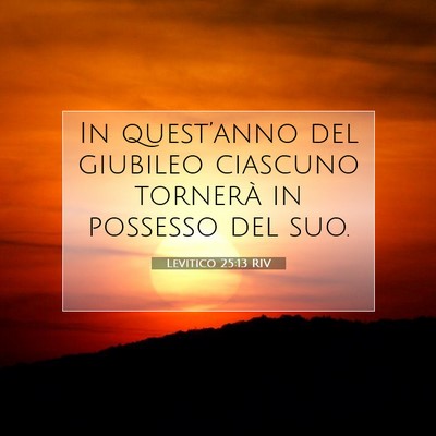 Picture 07 - Levitico 25:13 RIV - In quest’anno del giubileo ciascuno tornerà in - Bible Verse Picture
