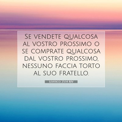 Picture 07 - Levitico 25:14 RIV - Se vendete qualcosa al vostro prossimo o se - Bible Verse Picture