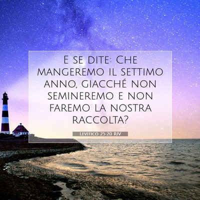 Picture 07 - Levitico 25:20 RIV - E se dite: Che mangeremo il settimo anno, - Bible Verse Picture