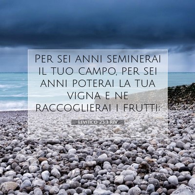 Picture 07 - Levitico 25:3 RIV - Per sei anni seminerai il tuo campo, per sei anni - Bible Verse Picture