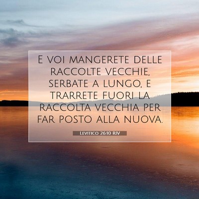 Picture 07 - Levitico 26:10 RIV - E voi mangerete delle raccolte vecchie, serbate a - Bible Verse Picture