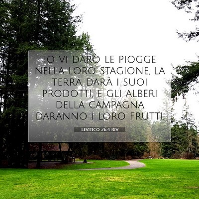 Picture 07 - Levitico 26:4 RIV - io vi darò le piogge nella loro stagione, la - Bible Verse Picture
