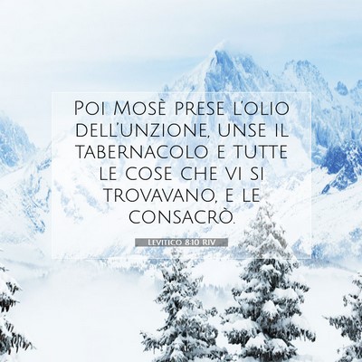 Picture 07 - Levitico 8:10 RIV - Poi Mosè prese l’olio dell’unzione, unse il - Bible Verse Picture