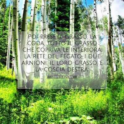 Picture 07 - Levitico 8:25 RIV - Poi prese il grasso, la coda, tutto il grasso che - Bible Verse Picture