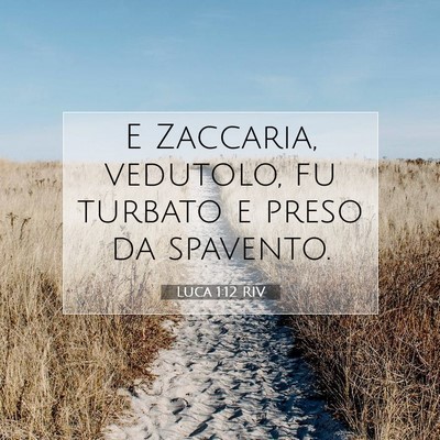 Picture 07 - Luca 1:12 RIV - E Zaccaria, vedutolo, fu turbato e preso da - Bible Verse Picture