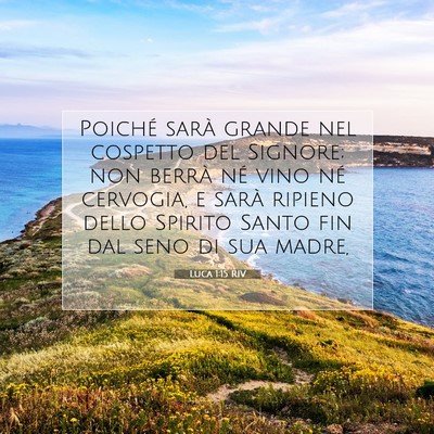 Picture 07 - Luca 1:15 RIV - Poiché sarà grande nel cospetto del Signore; - Bible Verse Picture
