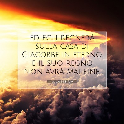 Picture 07 - Luca 1:33 RIV - ed egli regnerà sulla casa di Giacobbe in - Bible Verse Picture