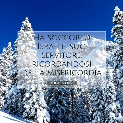 Picture 07 - Luca 1:54 RIV - Ha soccorso Israele, suo servitore, ricordandosi - Bible Verse Picture