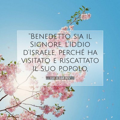 Picture 07 - Luca 1:68 RIV - “Benedetto sia il Signore, l’Iddio - Bible Verse Picture
