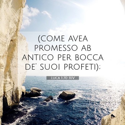 Picture 07 - Luca 1:70 RIV - (come avea promesso ab antico per bocca de’ - Bible Verse Picture