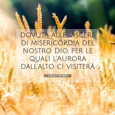Picture 07 - Luca 1:78 RIV - dovuta alle viscere di misericordia del nostro - Bible Verse Picture