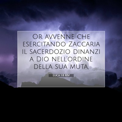Picture 07 - Luca 1:8 RIV - Or avvenne che esercitando Zaccaria il sacerdozio - Bible Verse Picture