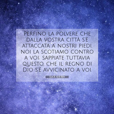 Picture 07 - Luca 10:11 RIV - Perfino la polvere che dalla vostra città s’è - Bible Verse Picture