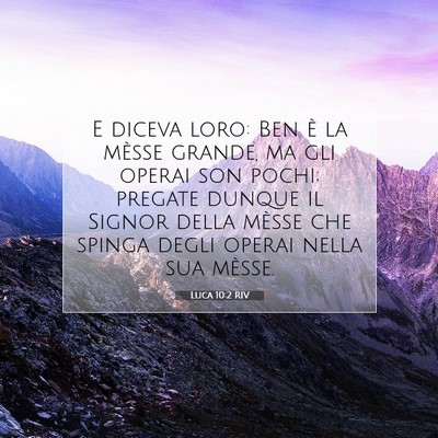 Picture 07 - Luca 10:2 RIV - E diceva loro: Ben è la mèsse grande, ma gli - Bible Verse Picture
