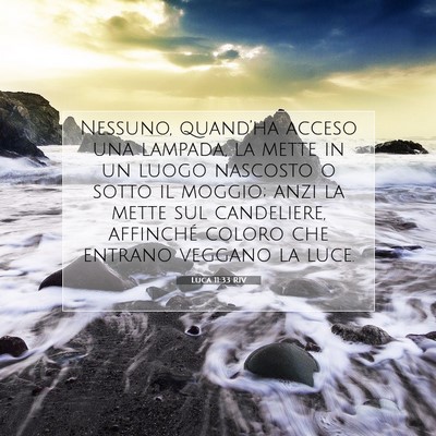 Picture 07 - Luca 11:33 RIV - Nessuno, quand’ha acceso una lampada, la mette - Bible Verse Picture