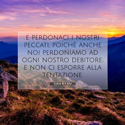 Picture 07 - Luca 11:4 RIV - e perdonaci i nostri peccati, poiché anche noi - Bible Verse Picture