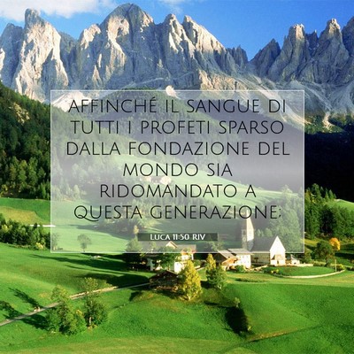 Picture 07 - Luca 11:50 RIV - affinché il sangue di tutti i profeti sparso - Bible Verse Picture