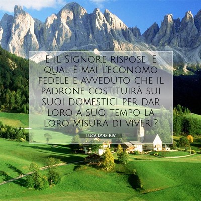 Picture 07 - Luca 12:42 RIV - E il Signore rispose: E qual è mai l’economo - Bible Verse Picture
