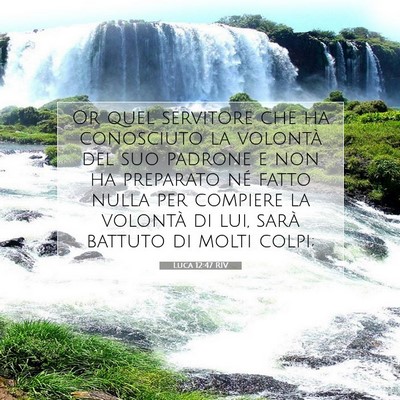 Picture 07 - Luca 12:47 RIV - Or quel servitore che ha conosciuto la volontà - Bible Verse Picture