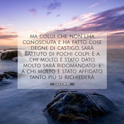 Picture 07 - Luca 12:48 RIV - ma colui che non l’ha conosciuta e ha fatto - Bible Verse Picture