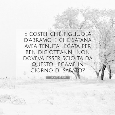 Picture 07 - Luca 13:16 RIV - E costei, ch’è figliuola d’Abramo, e che - Bible Verse Picture