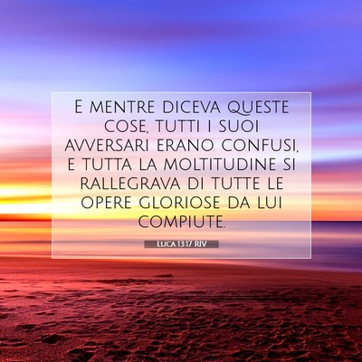 Picture 07 - Luca 13:17 RIV - E mentre diceva queste cose, tutti i suoi - Bible Verse Picture