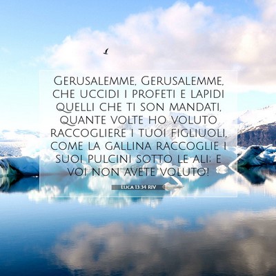 Picture 07 - Luca 13:34 RIV - Gerusalemme, Gerusalemme, che uccidi i profeti e - Bible Verse Picture