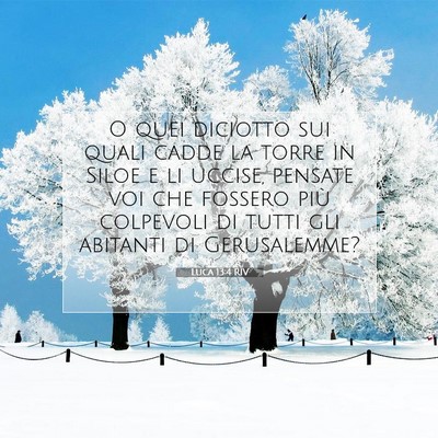 Picture 07 - Luca 13:4 RIV - O quei diciotto sui quali cadde la torre in Siloe - Bible Verse Picture