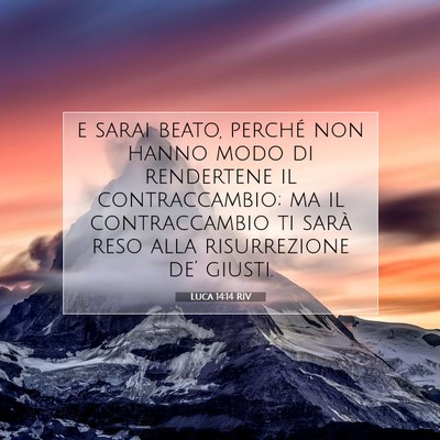 Picture 07 - Luca 14:14 RIV - e sarai beato, perché non hanno modo di - Bible Verse Picture
