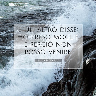 Picture 07 - Luca 14:20 RIV - E un altro disse: Ho preso moglie, e perciò non - Bible Verse Picture