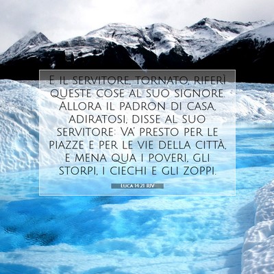 Picture 07 - Luca 14:21 RIV - E il servitore, tornato, riferì queste cose al - Bible Verse Picture