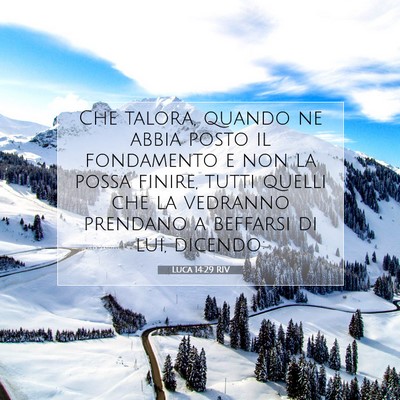 Picture 07 - Luca 14:29 RIV - Che talora, quando ne abbia posto il fondamento e - Bible Verse Picture