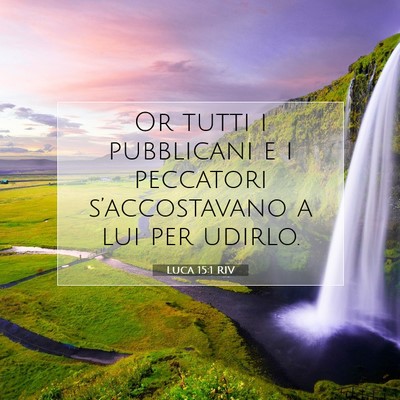 Picture 07 - Luca 15:1 RIV - Or tutti i pubblicani e i peccatori - Bible Verse Picture