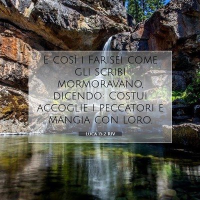 Picture 07 - Luca 15:2 RIV - E così i Farisei come gli scribi mormoravano, - Bible Verse Picture