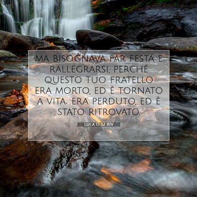 Picture 07 - Luca 15:32 RIV - ma bisognava far festa e rallegrarsi, perché - Bible Verse Picture