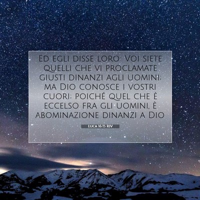 Picture 07 - Luca 16:15 RIV - Ed egli disse loro: Voi siete quelli che vi - Bible Verse Picture