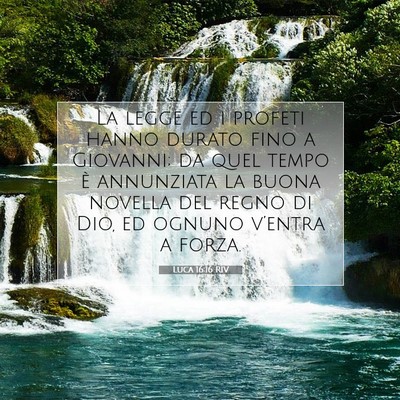 Picture 07 - Luca 16:16 RIV - La legge ed i profeti hanno durato fino a - Bible Verse Picture