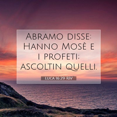 Picture 07 - Luca 16:29 RIV - Abramo disse: Hanno Mosè e i profeti; ascoltin - Bible Verse Picture