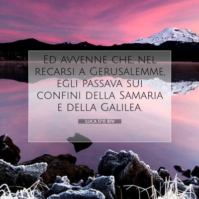 Picture 07 - Luca 17:11 RIV - Ed avvenne che, nel recarsi a Gerusalemme, egli - Bible Verse Picture