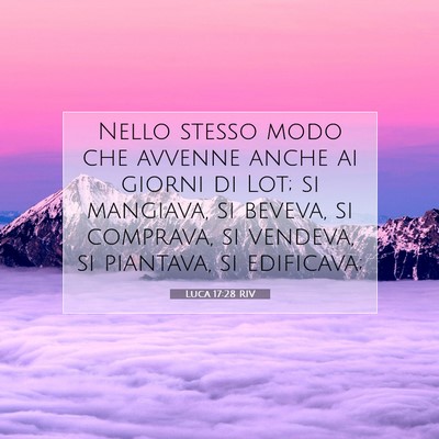Picture 07 - Luca 17:28 RIV - Nello stesso modo che avvenne anche ai giorni di - Bible Verse Picture