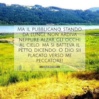 Picture 07 - Luca 18:13 RIV - Ma il pubblicano, stando da lungi, non ardiva - Bible Verse Picture